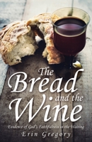 The Bread and the Wine: Evidence of God's Faithfulness in the Waiting 1973689987 Book Cover