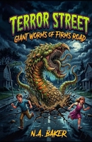 Terror Street: Giant Worms on Firms Road B0HGL35NS3 Book Cover