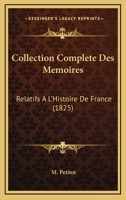 Collection Complete Des Memoires: Relatifs A L'Histoire De France 1164532359 Book Cover