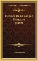Histoire De La Langue Francaise (1882) 1142376141 Book Cover