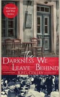 The Darkness We Leave Behind 1838499334 Book Cover