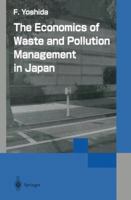 The Economics of Waste and Pollution Management in Japan 4431670343 Book Cover
