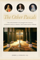 The Other Pascals: The Philosophy of Jacqueline Pascal, Gilberte Pascal P�rier, and Marguerite P�rier 0268105138 Book Cover