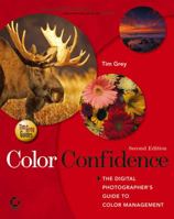 Color Confidence: The Digital Photographer's Guide to Color Management (Tim Grey Guides) 0782143164 Book Cover