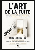 L’Art de la fuite: Sortir des emprises, réduire les dépendances et reconstruire sans disparaître dans l’illégalité (French Edition) B0H7DPV4DB Book Cover