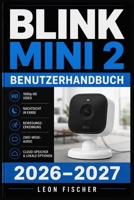 Blink Mini 2 Benutzerhandbuch 2026–2027: Ihr Praxis-Ratgeber zu Einrichtung, Funktionen, Speicher und Smart-Home-Integration (German Edition) B0H6NLMC1Y Book Cover