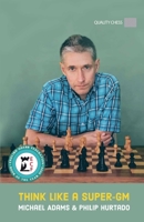 Think Like a Super-GM, 2nd Edition 1784832588 Book Cover