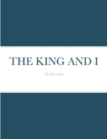 THE KING AND I: The Encounter 1458392090 Book Cover