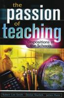 The Passion of Teaching: Dispositions in the Schools 1578862035 Book Cover