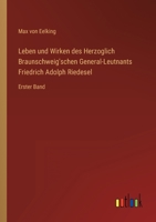 Leben und Wirken des Herzoglich Braunschweig'schen General-Leutnants Friedrich Adolph Riedesel: Erster Band 3368020447 Book Cover