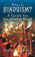 What is Hinduism?: A Guide for the Global Mind 8185990298 Book Cover