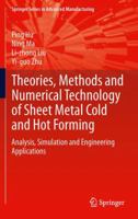 Theories, Methods and Numerical Technology of Sheet Metal Cold and Hot Forming: Analysis, Simulation and Engineering Applications 1447160770 Book Cover