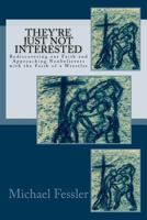They're Just Not Interested: Rediscovering our Faith and Approaching Nonbelievers with the Faith of a Wrestler 0692760814 Book Cover