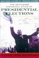 The Routledge Historical Atlas of Presidential Elections 0415921392 Book Cover