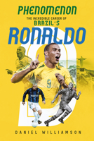 Phenomenon: The Incredible Career of Brazil’s Ronaldo 180150492X Book Cover