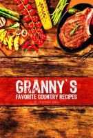 Granny's Favorite Country Recipes 1945058242 Book Cover