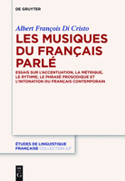 Les Musiques Du Francais Parle: Essais Sur L'Accentuation, La Metrique, Le Rythme, Le Phrase Prosodique Et L'Intonation Du Francais Contemporain 3110471051 Book Cover