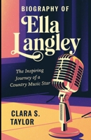 BIOGRAPHY OF ELLA LANGLEY: The Inspiring Journey of a Country Music Star B0DVPVXNFF Book Cover