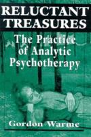 Reluctant Treasures: The Practice of Analytic Psychotherapy 1568212178 Book Cover