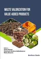 Waste Valorization for Value-added Products 9815123092 Book Cover