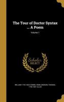 The Tour of Doctor Syntax ... A Poem; Volume 1 1373303239 Book Cover