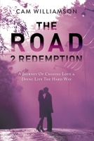 The Road 2 Redemption: A Journey of Chasing Love & Doing Life The Hard Way B0C1JGTT3P Book Cover