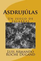 Asdrujulas: Un juego de palabras (Juegos) (Volume 1) 1981670629 Book Cover