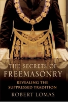 The Secrets of Freemasonry Revealing the Suppressed Tradition 1845291921 Book Cover