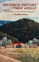 Historical Sketches of New Mexico: From the Earliest Records to the American Occupation 1019076364 Book Cover