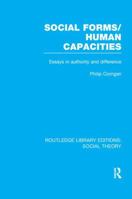 Social Forms/Human Capacities (Rle Social Theory): Essays in Authority and Difference 113899622X Book Cover