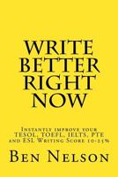 Write Better Right Now: An English Language Learner Guide to Academic Writing 1542771307 Book Cover