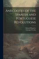 Anecdotes of the Spanish and Portuguese Revolutions 1021455644 Book Cover