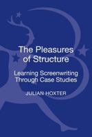 The Pleasures of Structure: Learning Screenwriting Through Case Studies 1441130829 Book Cover