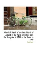 Historical Sketch of the Free Church of Scotland in the Parish of Dalziel From the Disruption in 184 1017908435 Book Cover
