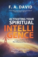 Activating Your Spiritual Intelligence: Living a fulfilled life through the Influence of the Holy Spirit B0DVS2YGQF Book Cover