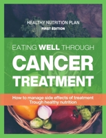 Eating well through cancer treatment: Healthy nutrition plan for cancer treatment chemotherapy B08CG6H9VF Book Cover