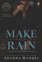 Make it Rain: A Billionaire Romance (Shanna Handel's Bachman Beauties and Billionaires) B09Y32CSS1 Book Cover