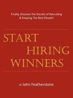 Start Hiring Winners: Finally, Discover the Secrets of Recruiting & Keeping The Best People 1456734318 Book Cover