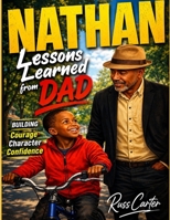 NATHAN: Lesson From His Dad: Building Courage – Character – Confidence for a Lifetime B0HFSQD87K Book Cover