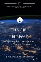 The Gift of Purpose: Orienting the Christian Life in Western Culture 1989560040 Book Cover