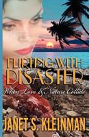 Flirting with Disaster: When Love and Nature Collide 1936587807 Book Cover