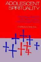 Adolescent Spirituality: Pastoral Ministry for High School & College Youth 082450917X Book Cover