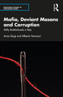 Mafia, Deviant Masons and Corruption: Shifty Brotherhoods in Italy 1032117877 Book Cover