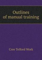 Outlines of Manual Training 5518899548 Book Cover