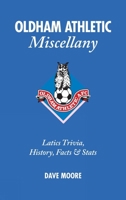 Oldham Athletic Miscellany: Latics Trivia, History, Facts  Stats 1905411391 Book Cover