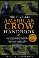 THE COMPLETE AMERICAN CROW HANDBOOK: The Essential Guide to Understanding American Crow Intelligence, Communication, Social Behavior, Feeding Ecology, ... and Responsible Wildlife Observation B0HD7SZC82 Book Cover