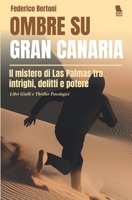 Ombre su Gran Canaria: Il mistero di Las Palmas tra intrighi, delitti e potere - Libri Gialli e Thriller Psicologici (Canarie Nere) (Italian Edition) B0F31Q6XS7 Book Cover