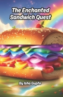 The Enchanted Sandwich Quest B0CTCTWV27 Book Cover