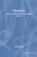 PROMPTED: How to Create and Communicate with AI 1041066635 Book Cover