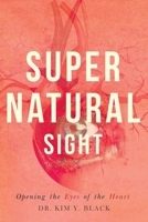 Supernatural Sight: Opening the Eyes of the Heart B088VX7P88 Book Cover